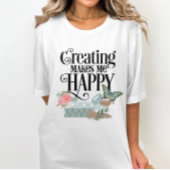 Creëer maakt me blij T-shirt