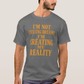 Creëer mijn reality Motivatie T-shirt (Voorkant)