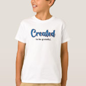 Creëer om dankbaar te zijn. t-shirt (Voorkant)