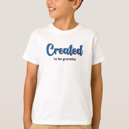 Creëer om dankbaar te zijn. t-shirt