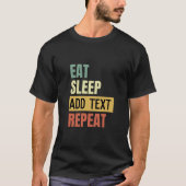 Creëer uw eigen aangepaste Eat Sleep T-Shirt herha (Voorkant)