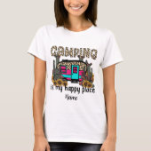 Creëer Uw eigen camping is mijn gelukkige plek T-shirt (Voorkant)