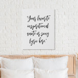Creëer uw eigen citaat kalligrafie imitatie canvas print<br><div class="desc">Creëer uw eigen aangepaste offerte faux canvas print. Beschikt over een elegante minimalistische kalligrafie.</div>