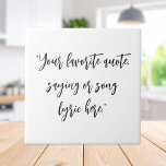 Creëer uw eigen citaat kalligrafie tegeltje<br><div class="desc">Creëer uw eigen aangepaste offerte decoratieve tegel. Beschikt over minimalistische kalligrafie.</div>