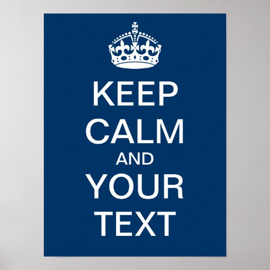 Creëer uw eigen "Kalm houden en doorgaan" Poster! Poster (Voorkant)