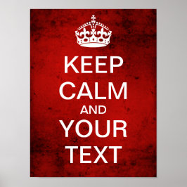 Creëer uw eigen kalm houden en doorgaan! (Rood) Poster