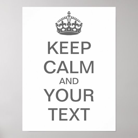 Creëer Uw eigen "Keep Calm"-Poster (med grijs) Poster (Voorkant)