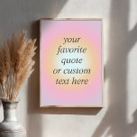 Creëer Uw eigen kleurrijke gradiëntcitaat Poster<br><div class="desc">Kleurrijke Gradient Custom Motivatie Quote Poster. Personaliseer deze trendy kleurenprint met je favoriete inspirerend gezegde of aangepaste tekst</div>