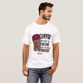 Creëer Uw eigen koffie hydrateert sarcasme T-shirt (Voorkant volledig)