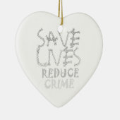 Creëer uw eigen levens redden Minder criminaliteit Keramisch Ornament (Rechts)