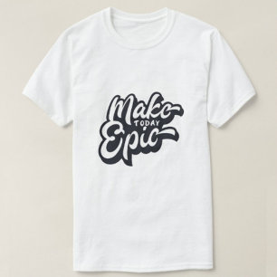 Creëer Uw eigen Make Today Epic Modern Wit Mannen T-shirt