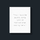 Creëer uw eigen moderne gepersonaliseerde offerte canvas afdruk<br><div class="desc">Creëer uw eigen aangepaste citaat canvas print. Het bevat uw favoriete gezegde,  songtekst of gepersonaliseerde tekst in de moderne minimalistische typografie.</div>