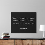 Creëer Uw eigen offerte Imitatie Canvas Print<br><div class="desc">Creëer uw eigen aangepaste citaat faux canvas muurkunst. Beschikt over minimalistische typografie van de typemachine in zwart-wit kleur.</div>