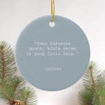 Creëer Uw eigen offerte Keramisch Ornament<br><div class="desc">Creëer uw eigen aangepaste offerte ornament. Beschikt over een minimalistische typografie.</div>
