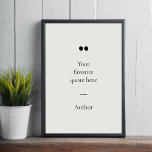 Creëer Uw eigen Poster van het Citaat<br><div class="desc">Hedendaags minimalistisch design poster met uw favoriete inspirerend offerte of gezegde. Voeg eenvoudig uw eigen tekst toe.</div>