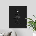 Creëer Uw eigen Poster van het Citaat<br><div class="desc">Hedendaags minimalistisch design poster met uw favoriete inspirerend offerte of gezegde. Voeg eenvoudig uw eigen tekst toe.</div>