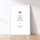 Creëer Uw eigen Poster van het Citaat<br><div class="desc">Hedendaags minimalistisch design poster met uw favoriete inspirerend offerte of gezegde. Voeg eenvoudig uw eigen tekst toe.</div>