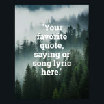 Creëer Uw eigen Quote Forest Natuur Poster<br><div class="desc">Creëer uw eigen aangepaste offerte poster muurkunst. Beschikt over minimalistische typemachine typografie en mistige bomen bos natuur landschap achtergrond.</div>