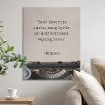 Creëer uw eigen  schrijfmachinecitaat imitatie canvas print<br><div class="desc">Creëer uw eigen aangepaste offerte faux canvas print wall art. Voorzien van minimalistische typografie en  typemachine voor een klassieke stijlvolle look.</div>