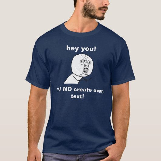 creëer uw eigen Y U NO meme shirt (Voorkant)