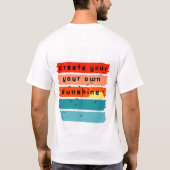 Creëer Uw eigen zonneschijn! T-shirt (Achterkant)