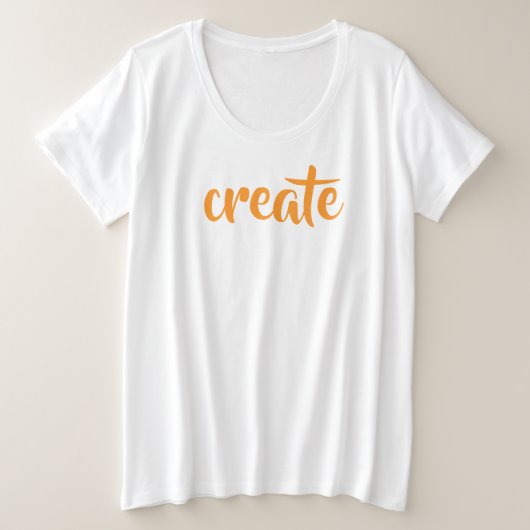 "Creëer" Vrouwen plus T-shirt formaat (Design voorkant)