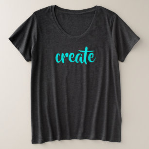 "Creëer" Vrouwen plus T-shirt formaat