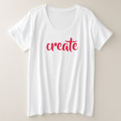 "Creëer" Vrouwen plus T-shirt formaat (Design voorkant)