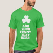 Creëer Your Own Funny St Patricks Day Tshirt (Voorkant)