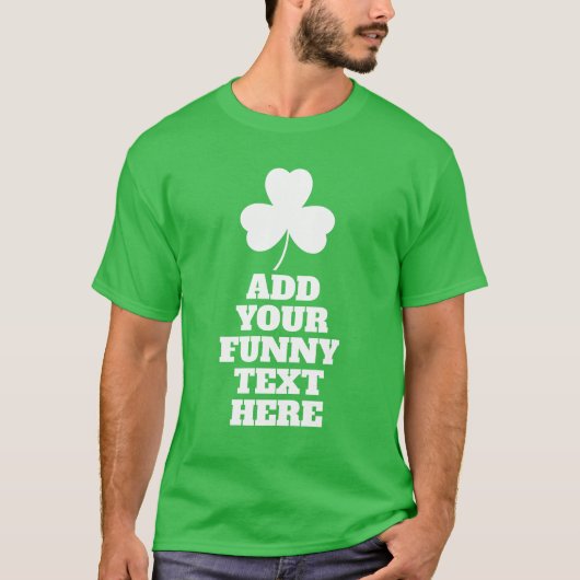 Creëer Your Own Funny St Patricks Day Tshirt (Voorkant)