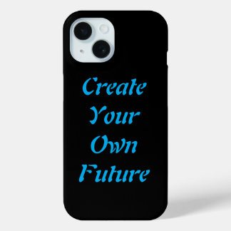 "Creëer Your Own Future - iPhone-hoes" iPhone 15 Case