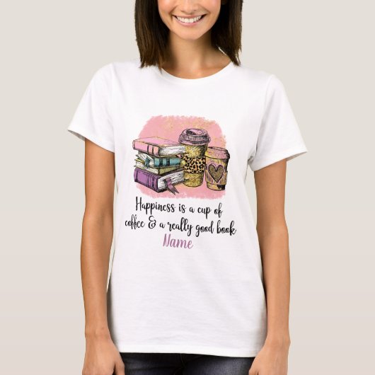 Creëer Your Own Happiness is Coffee & a Good Book T-shirt (Voorkant)