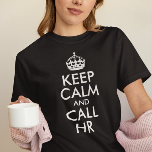 Creëer Your Own Keep Calm and Call HR T-shirt