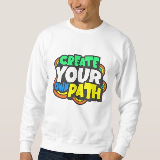 creëer Your Own Path - Inspirerend sweatshirt D (Voorkant)