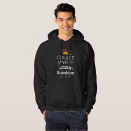 Creëer Your Own Sunshine - Inspirerend quote Hoodie