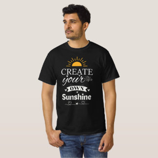 Creëer Your Own Sunshine - Inspirerend quote T-shirt