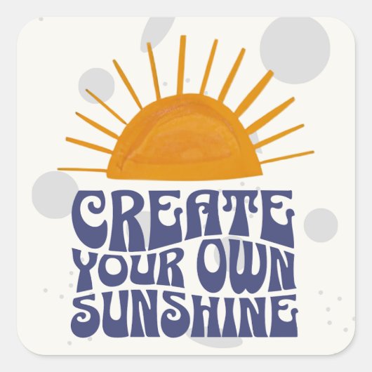 Creëer Your Own Sunshine Vierkante Sticker (Voorkant)