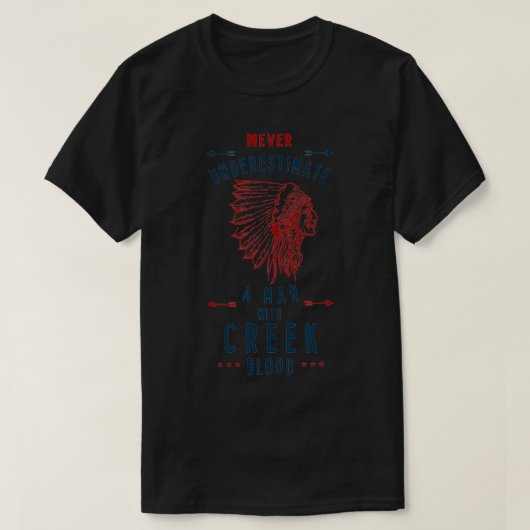 Creek Native American Indian Man onderschat nooit T-shirt (Design voorkant)