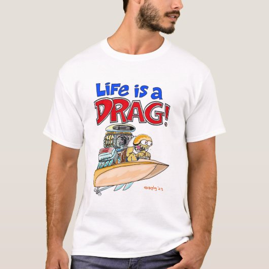 Creekrat Cartoons "Het leven is een drag!" Kunst T-shirt (Voorkant)