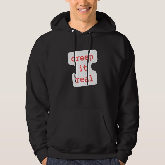 creep it real hoodie (Voorkant)