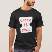 creep it real t-shirt (Voorkant)