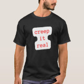 creep it real   t-shirt (Voorkant)