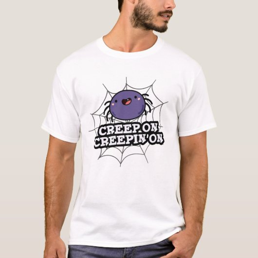 Creep on Creepin on Grapy Positive Spider Pun T-shirt (Voorkant)