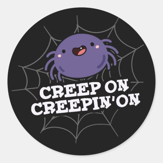Creep on Creepin on Positive Spider Pun Dark BG Ronde Sticker (Voorkant)