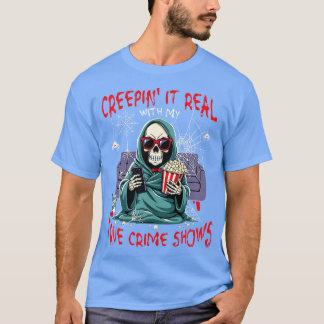 Creepin It Real beroemd gemaakt door True Crime Sh T-shirt