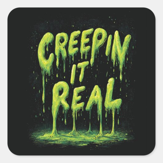 "Creepin it Real" Humorous Slime Typography Vierkante Sticker (Voorkant)