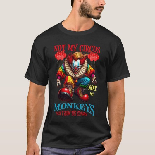 Creepy Clown Not My Monkeys Quote T-Shirt (Voorkant)