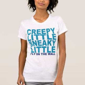 Creepy Little Sneaky Little T-shirt