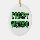 Creepy Weirdo Keramisch Ornament (Rechts)