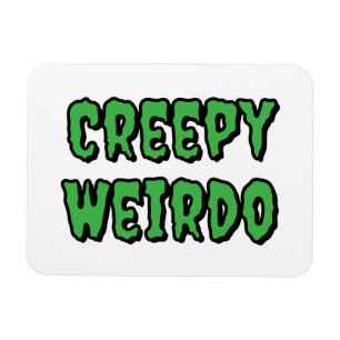 Creepy Weirdo Magneet